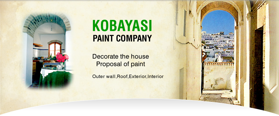 KOBAYASI PAINT COMPANY Decorate the house Proposal of paint Outer wall,Roof,Exterior,Interior